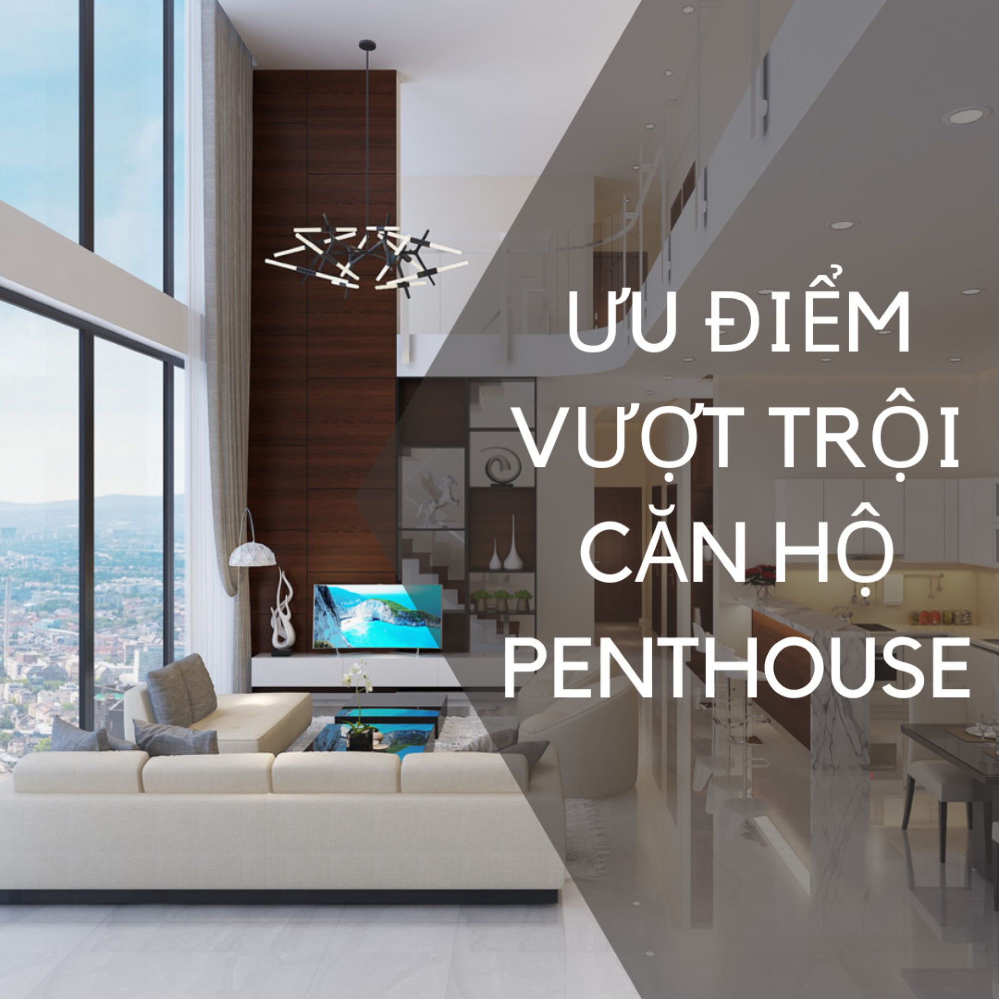 Căn hộ Penthouse là gì? Tại sao lại chỉ dành cho giới thượng lưu?