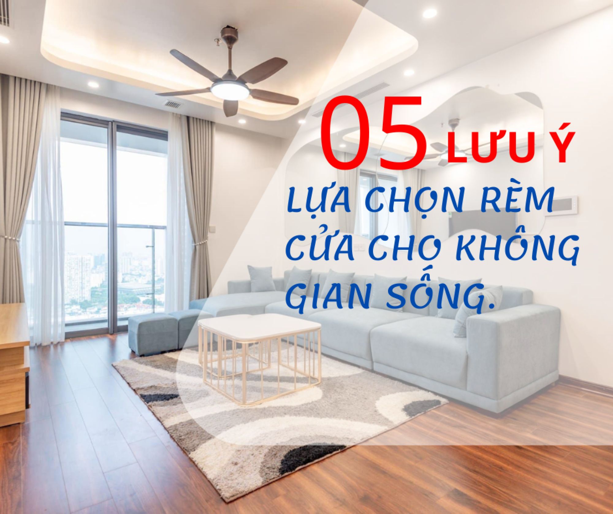 5 LƯU Ý QUAN TRỌNG KHI LỰA CHỌN RÈM CỬA GIÚP NGÔI NHÀ CỦA BẠN TRỞ NÊN TINH TẾ VÀ THẨM MỸ HƠN