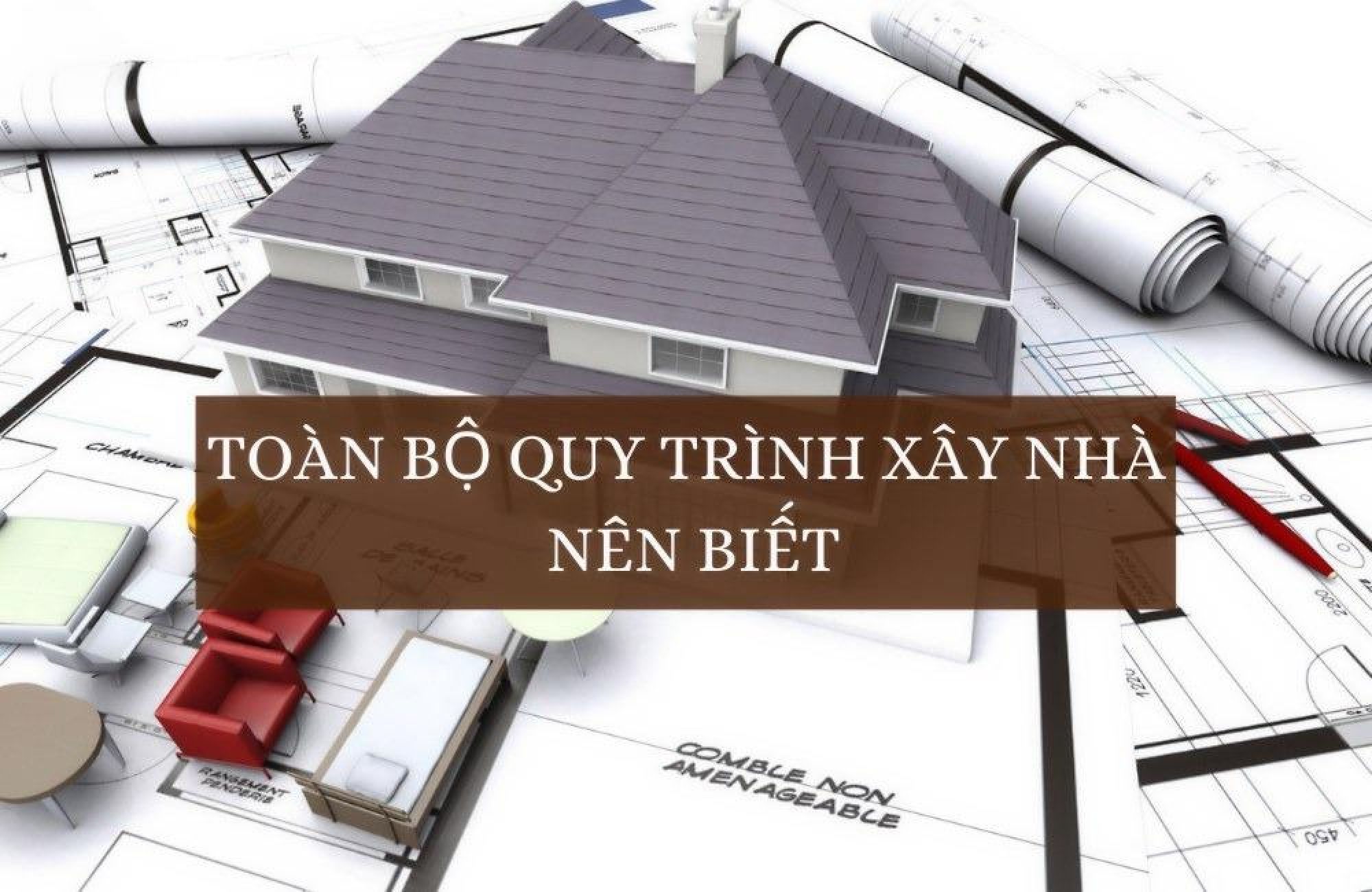 [Từ A-Z ] Kinh Nghiệm Xây Nhà Cho Người Làm Lần Đầu Chi Tiết Nhất