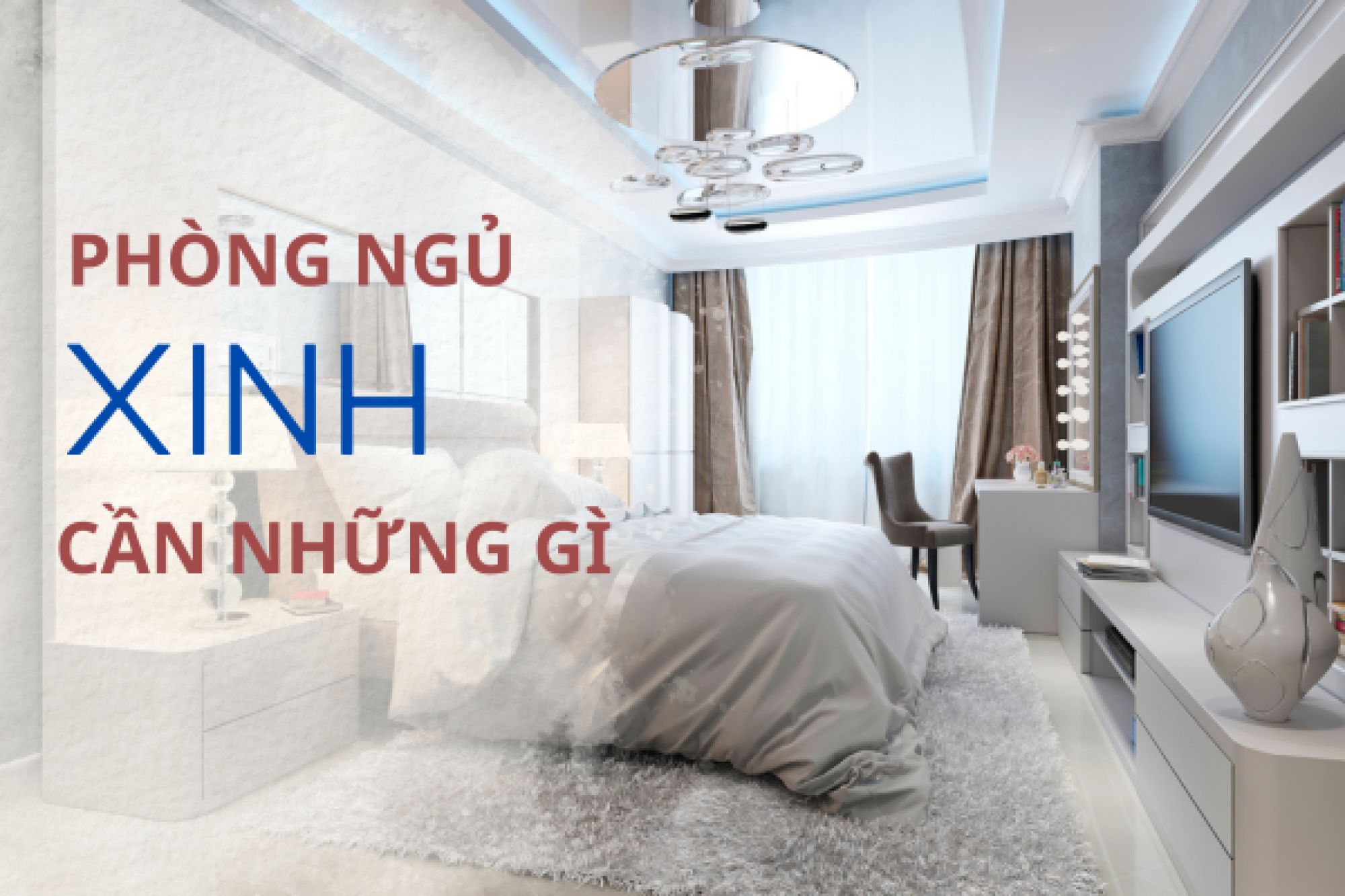 Nội thất phòng ngủ đẹp: Những điều bạn cần quan tâm