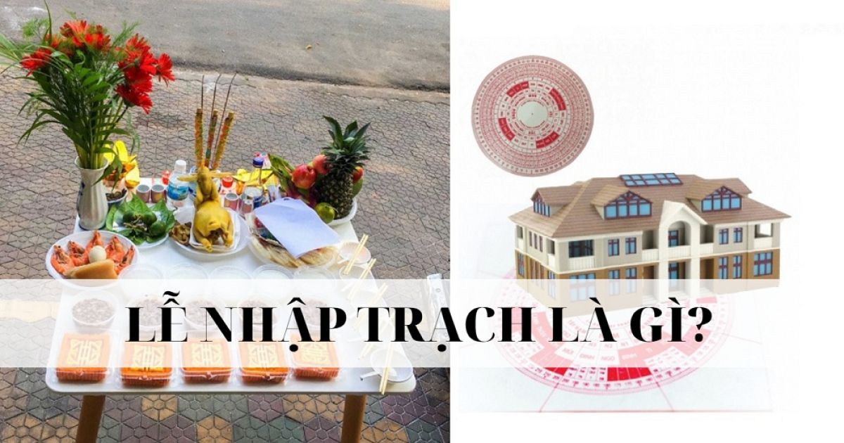 Lễ nhập trạch l&agrave; g&igrave;? C&aacute;ch c&uacute;ng nhập trạch về nh&agrave; mới gi&uacute;p gia chủ b&igrave;nh an